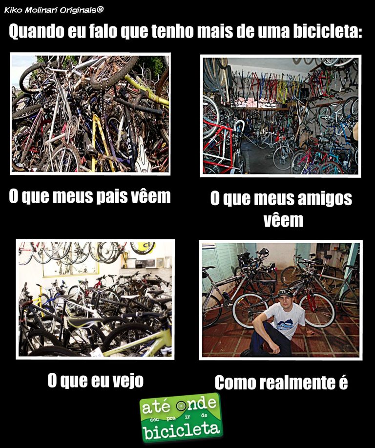 [Bike Memes] Quando eu digo que tenho mais de uma bicicleta…